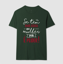 Camiseta Se Tem Uma Coisa Que Mulher Pode é Poder - MinKa Camisetas