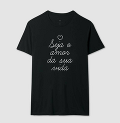 Imagem do Camiseta Seja o Amor da Sua Vida