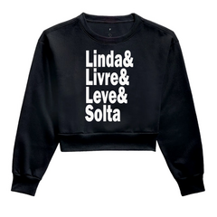 Moletom Cropped Linda Livre Leve e Solta - MinKa Camisetas