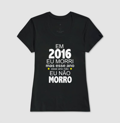 Imagem do Camiseta 2016 eu Morri mas Esse Ano Eu Não Morro