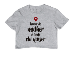 Cropped Lugar de Mulher É Onde Ela Quiser - comprar online