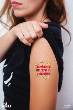 Tatuagem Temporária Sambando Na Cara Do Machismo - MinKa Camisetas