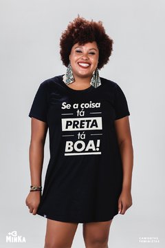 Vestido Se a Coisa Tá Preta tá Boa - MinKa Camisetas Feministas