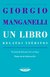 Un libro. Relatos inéditos. / Manganelli, Giorgio