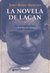 La novela de Lacan - De neuropsiquiatra a psicoanalista / Baños Orellana, Jorge