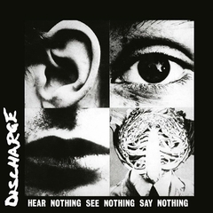 Discharge - "Hear Nothing See Nothing Say Nothing" (c/bonus)