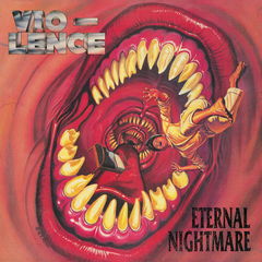 VIO-LENCE - ETERNAL NIGHTMARE