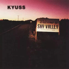KYUSS - WELCOME TO SKY VALLEY