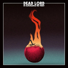 Dead Lord - in ignorance we Trust