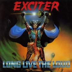 Exciter - Long live the loud