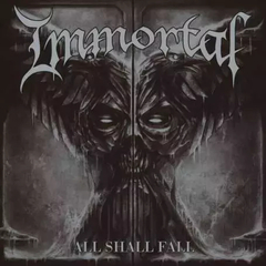 IMMORTAL - All shall fall