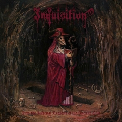 Inquisition - Into The Infernal Regions Of The Ancient Cult