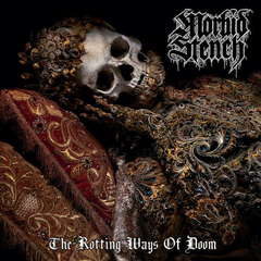 Morbid Stench - The Rotting Ways Of Doom