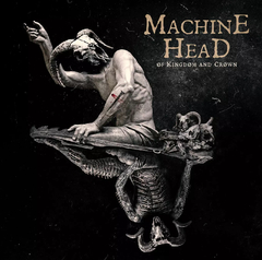 Machine head - Øf Kingdøm And Crown