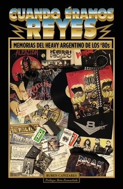 Cuando Éramos Reyes: Memorias del Heavy Argentino de los '80s + CD