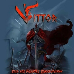 Vittor - Solo Los Fuertes Sobreviviran