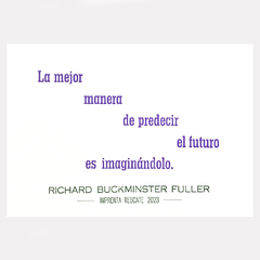 La mejor manera de predecir el futuro - Buckminster Fuller