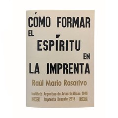 Cómo formar el espíritu en la imprenta - Raúl Mario Rosarivo