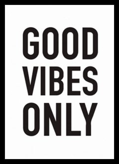 (13) GOOD VIBES ONLY