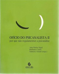 OFÍCIO DO PSICANALISTA II: POR QUE NÃO REGULAMENTAR A PSICANÁLISE