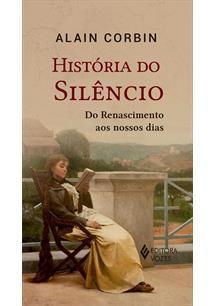 Historia do silêncio: do renascimento... 1ªED. (2021)