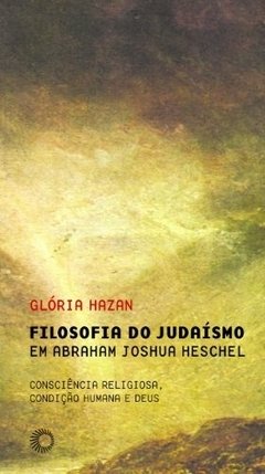 FILOSOFIA DO JUDAISMO EM ABRAHAM JOSHUA HESCHEL