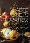 ARTE E SEUS LUGARES: COLEÇÕES EM ESPAÇOS REAIS