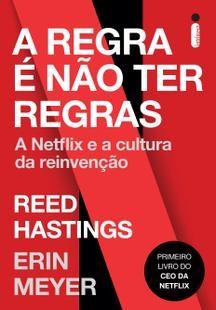 A Regra é Não Ter Regras: A Netflix e a Cultura da Reinvenção