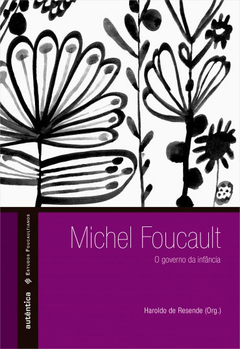 Michel Foucault - O governo da infância