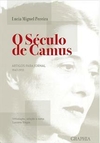 O SECULO DE CAMUS: ARTIGOS PARA JORNAL...1ªED.(2015)