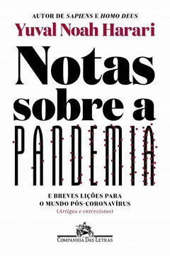 Notas sobre a pandemia: E breves lições para o mundo pós-coronavírus (artigos e entrevistas)