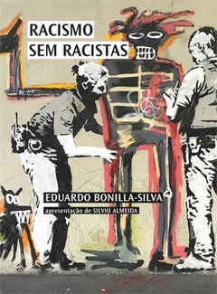 Racismo sem racistas: O racismo da cegueira de cor e a persistência da desigualdade na América