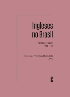 Ingleses no Brasil: Relatos de viagem, 1526-1608