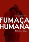 FUMAÇA HUMANA - O INÍCIO DA SEGUNDA GUERRA, O FIM DA CIVILIZAÇÃO