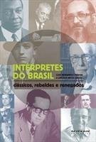 INTERPRETES DO BRASIL: CLÁSSICOS, REBELDES E RENEGADOS