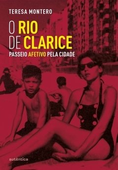 O Rio de Clarice Passeio afetivo pela cidade