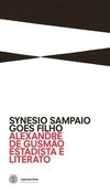 Coleção APL - Academia Paulista de Letras Vol. 3 - Alexandre de Gusmão: Estadista e literato