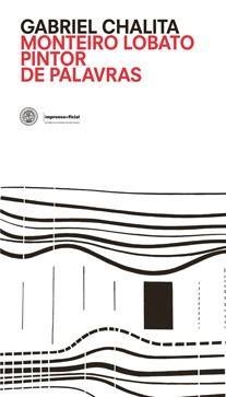 Coleção APL - Academia Paulista de Letras Vol. 2 - Monteiro Lobato: pintor de palavras