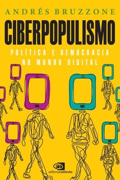 Ciberpopulismo: Política e Democracia no Mundo Digital