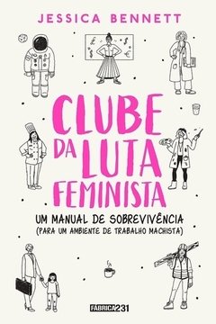 CLUBE DA LUTA FEMINISTA - Um manual de sobrevivência (para um ambiente de trabalho machista)