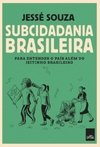 SUBCIDADANIA BRASILEIRA - Para entender o país além do jeitinho brasileiro