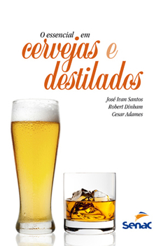 O ESSENCIAL EM CERVEJAS E DESTILADOS - 2ª ED.