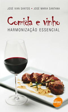 COMIDA E VINHO: HARMONIZAÇÃO ESSENCIAL - 4ª ED.