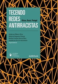 TECENDO REDES ANTIRRACISTAS - ÁFRICAS, BRASIS, PORTUGAL