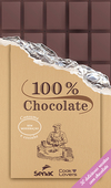 100% CHOCOLATE: 30 DELICIOSAS RECEITAS COM CHOCOLATE - 1ª ED.