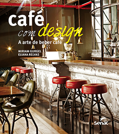 CAFÉ COM DESIGN: A ARTE DE BEBER CAFÉ - 2ª ED.