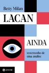 Lacan ainda - testemunho de uma análise