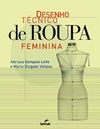 DESENHO TÉCNICO DE ROUPA FEMININA - 1.A EDIÇÃO