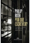 POR QUE ESCREVER?: CONVERSAS E ENSAIOS SOBRE LITERATURA (1960-2013) - 1ªED.(2022)
