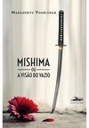 MISHIMA OU A VISAO DO VAZIO - 1ªED.(2013)
